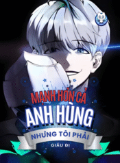 manh-hon-ca-anh-hung-nhung-toi-phai-giau-di.png