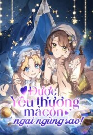 duoc-yeu-thuong-ma-con-ngai-ngung-sao